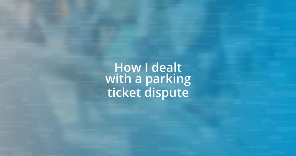 How I dealt with a parking ticket dispute