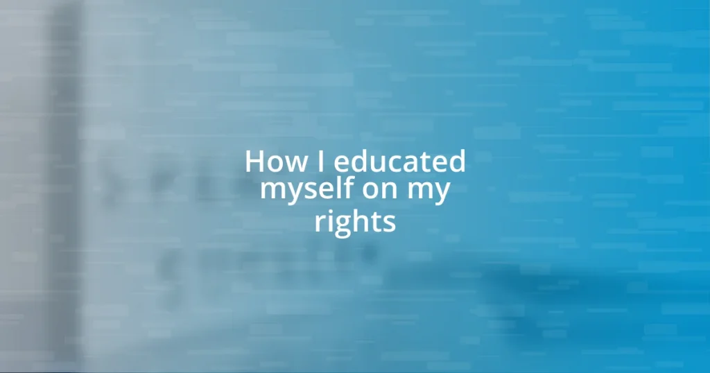 How I educated myself on my rights