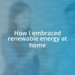 How I embraced renewable energy at home