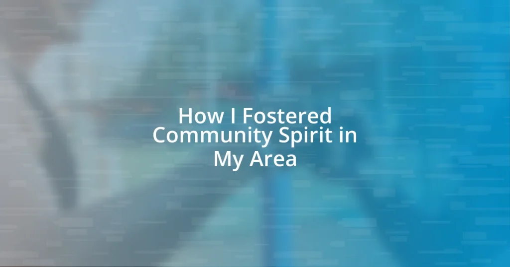 How I Fostered Community Spirit in My Area