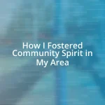 How I Fostered Community Spirit in My Area