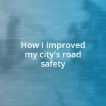 How I improved my city’s road safety