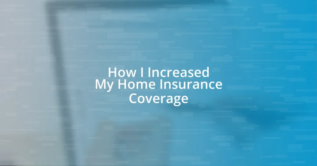 How I Increased My Home Insurance Coverage