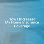 How I Increased My Home Insurance Coverage