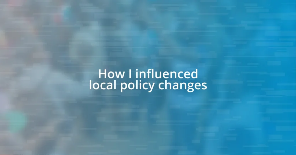 How I influenced local policy changes