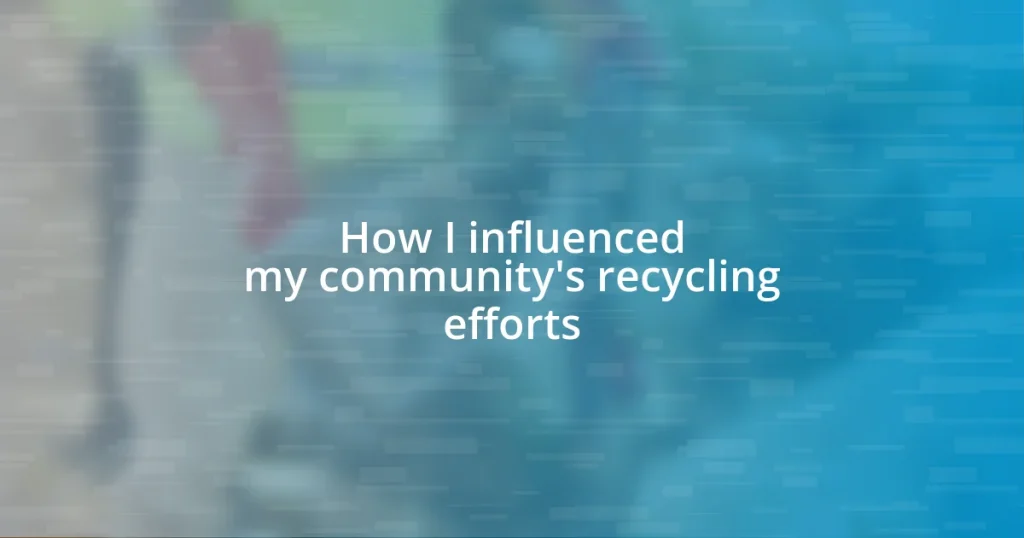 How I influenced my community’s recycling efforts