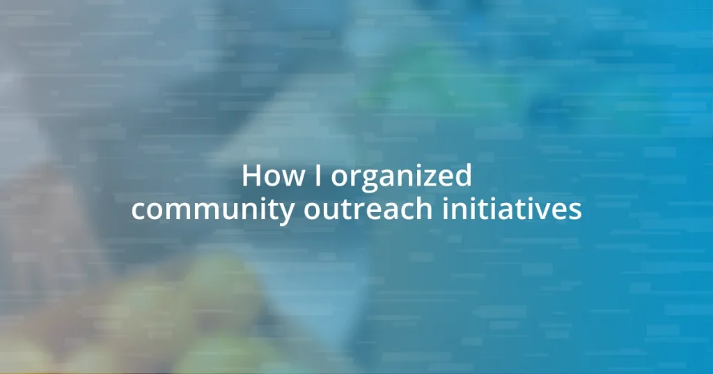 How I organized community outreach initiatives