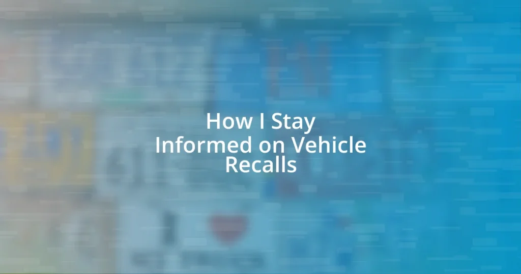 How I Stay Informed on Vehicle Recalls