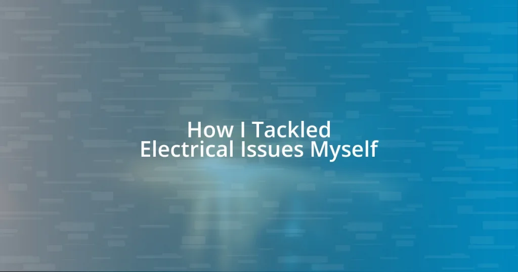 How I Tackled Electrical Issues Myself