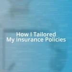 How I Tailored My Insurance Policies