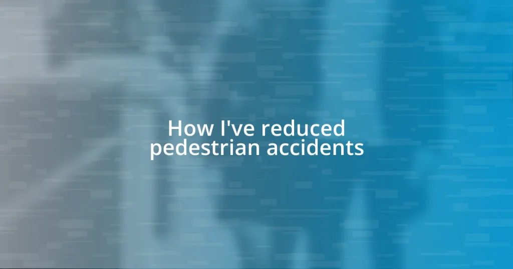 How I’ve reduced pedestrian accidents