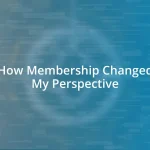 How Membership Changed My Perspective