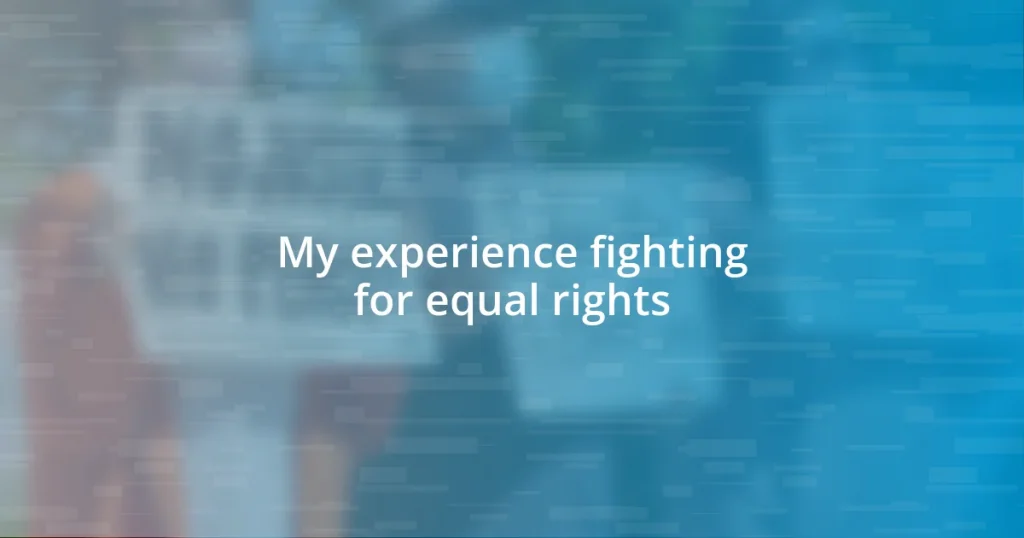 My experience fighting for equal rights