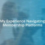 My Experience Navigating Membership Platforms