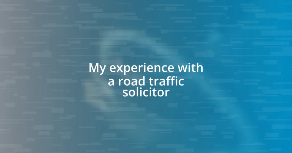 My experience with a road traffic solicitor