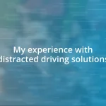 My experience with distracted driving solutions