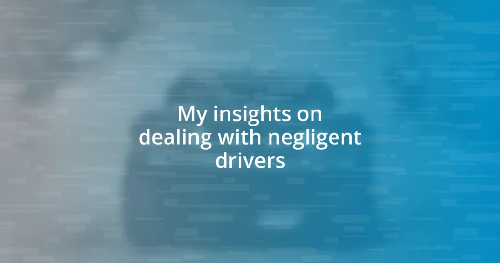 My insights on dealing with negligent drivers