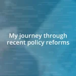 My journey through recent policy reforms