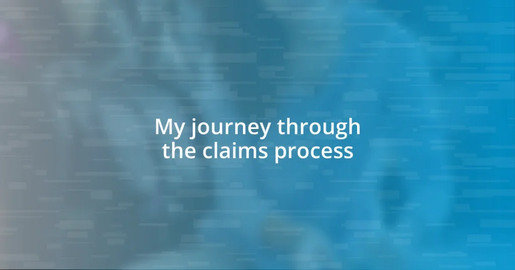 My journey through the claims process