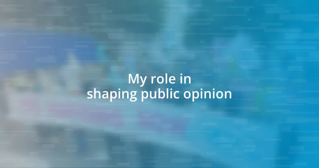 My role in shaping public opinion