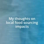 My thoughts on local food sourcing impacts