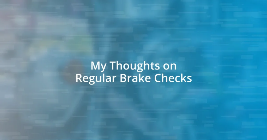 My Thoughts on Regular Brake Checks