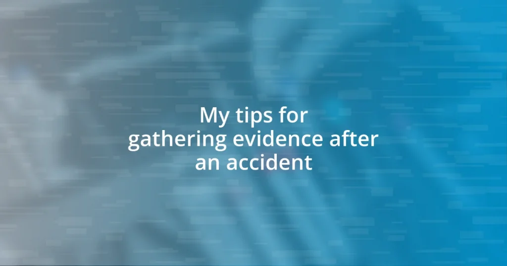 My tips for gathering evidence after an accident