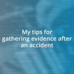 My tips for gathering evidence after an accident