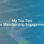 My Top Tips for Membership Engagement