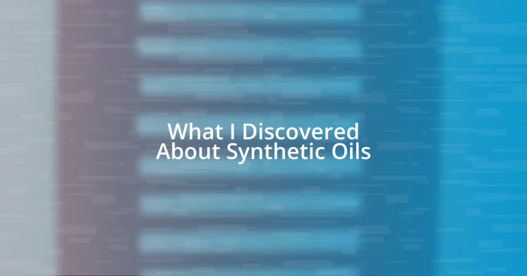 What I Discovered About Synthetic Oils