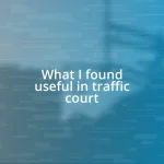 What I found useful in traffic court