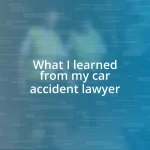 What I learned from my car accident lawyer