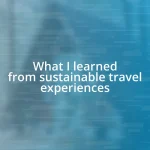 What I learned from sustainable travel experiences