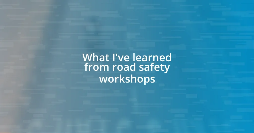 What I’ve learned from road safety workshops