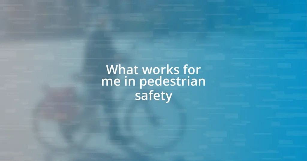 What works for me in pedestrian safety