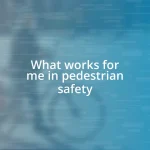 What works for me in pedestrian safety