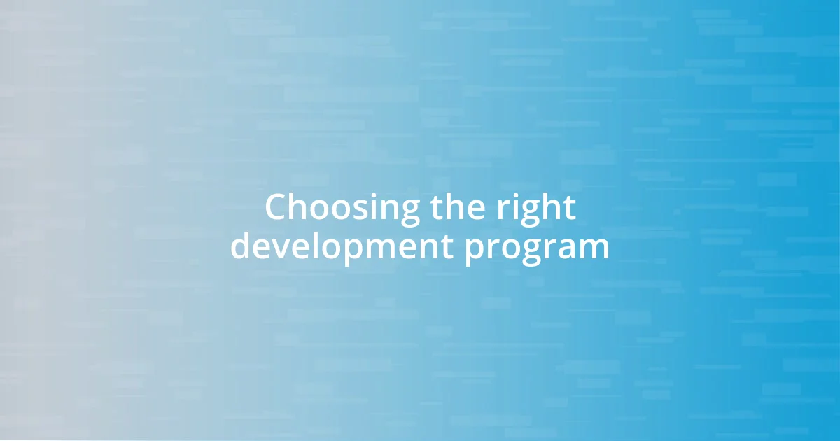 Choosing the right development program