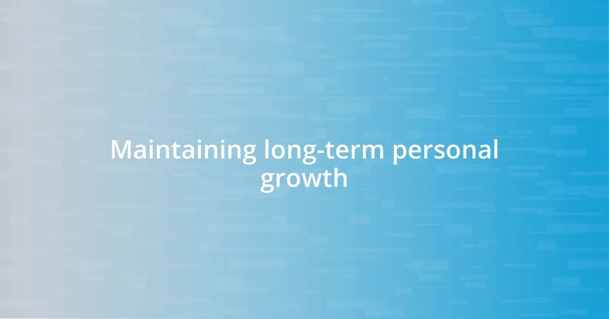 Maintaining long-term personal growth