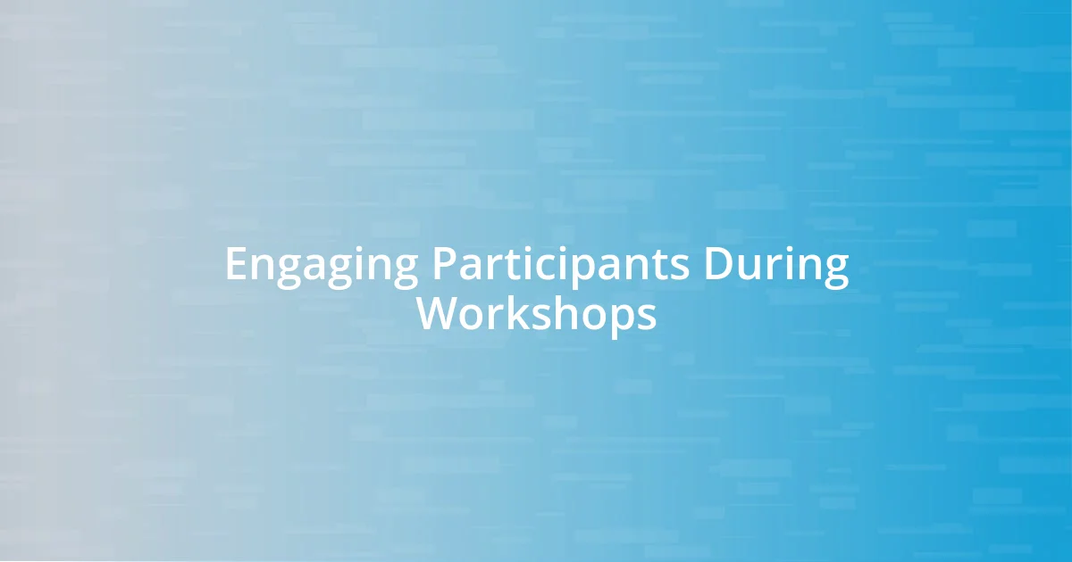 Engaging Participants During Workshops