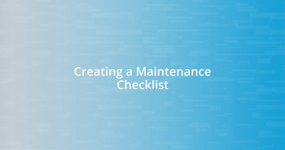 Creating a Maintenance Checklist