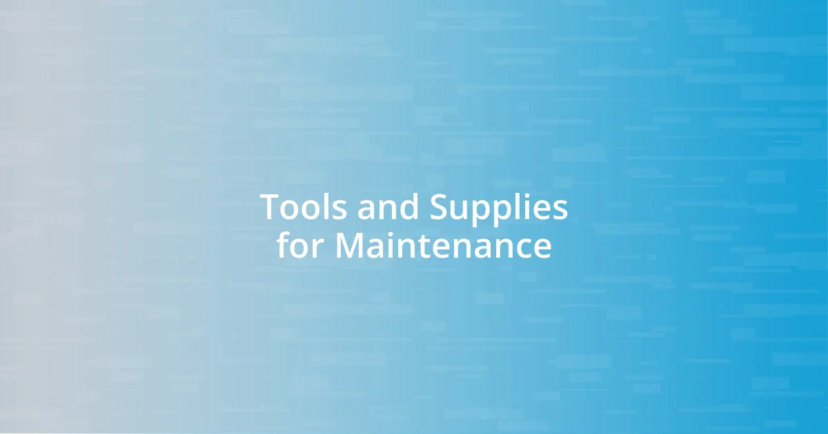 Tools and Supplies for Maintenance