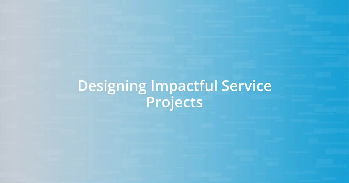 Designing Impactful Service Projects