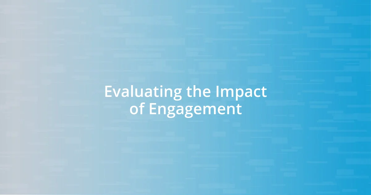 Evaluating the Impact of Engagement