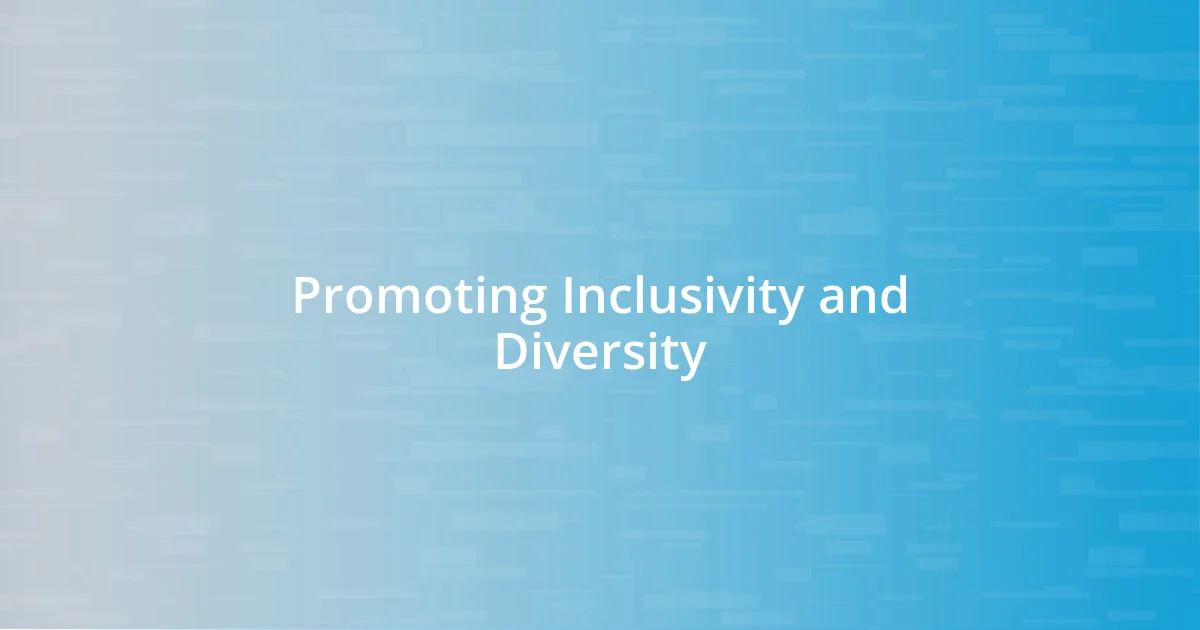 Promoting Inclusivity and Diversity