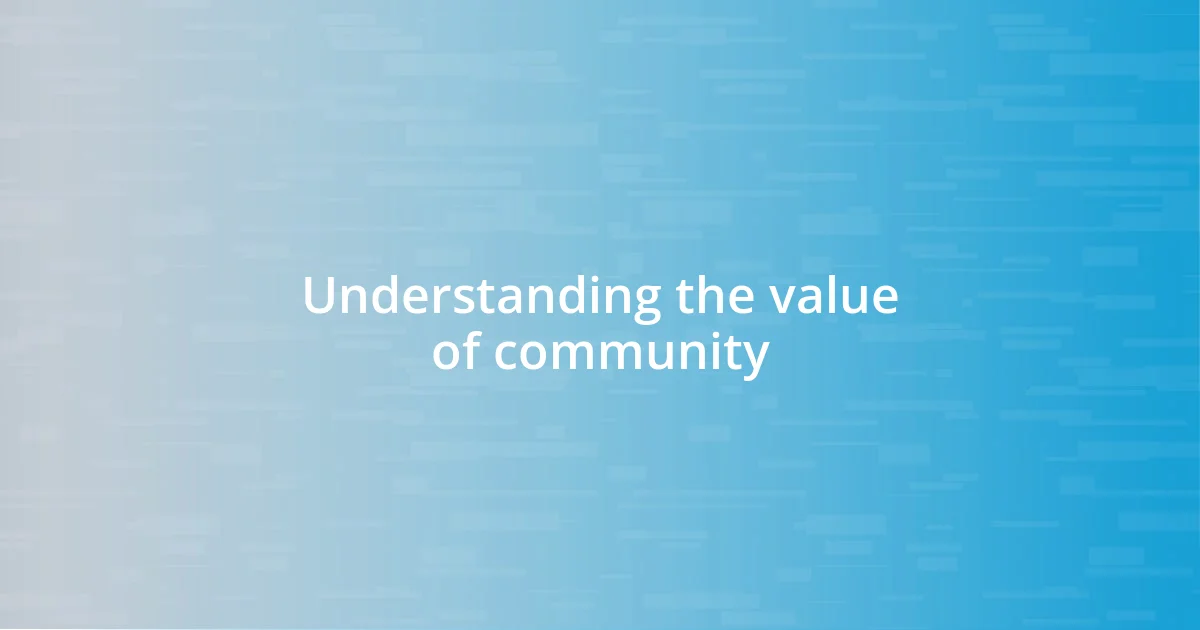 Understanding the value of community