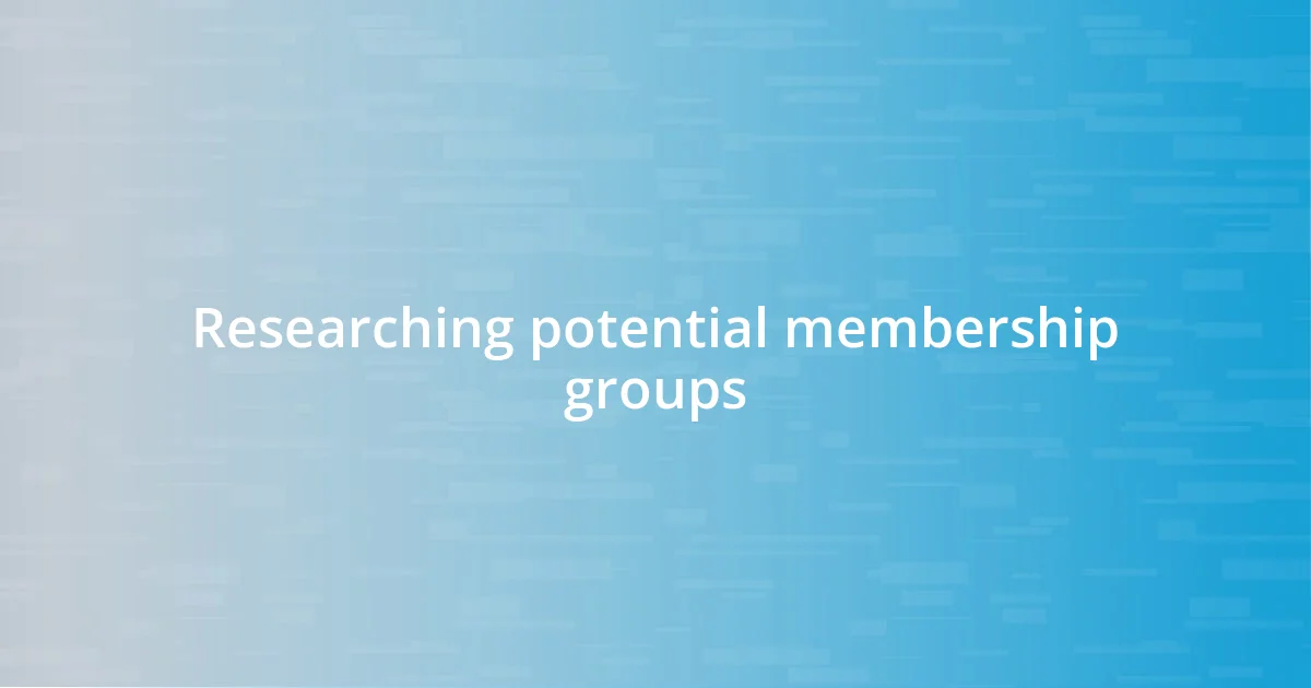 Researching potential membership groups