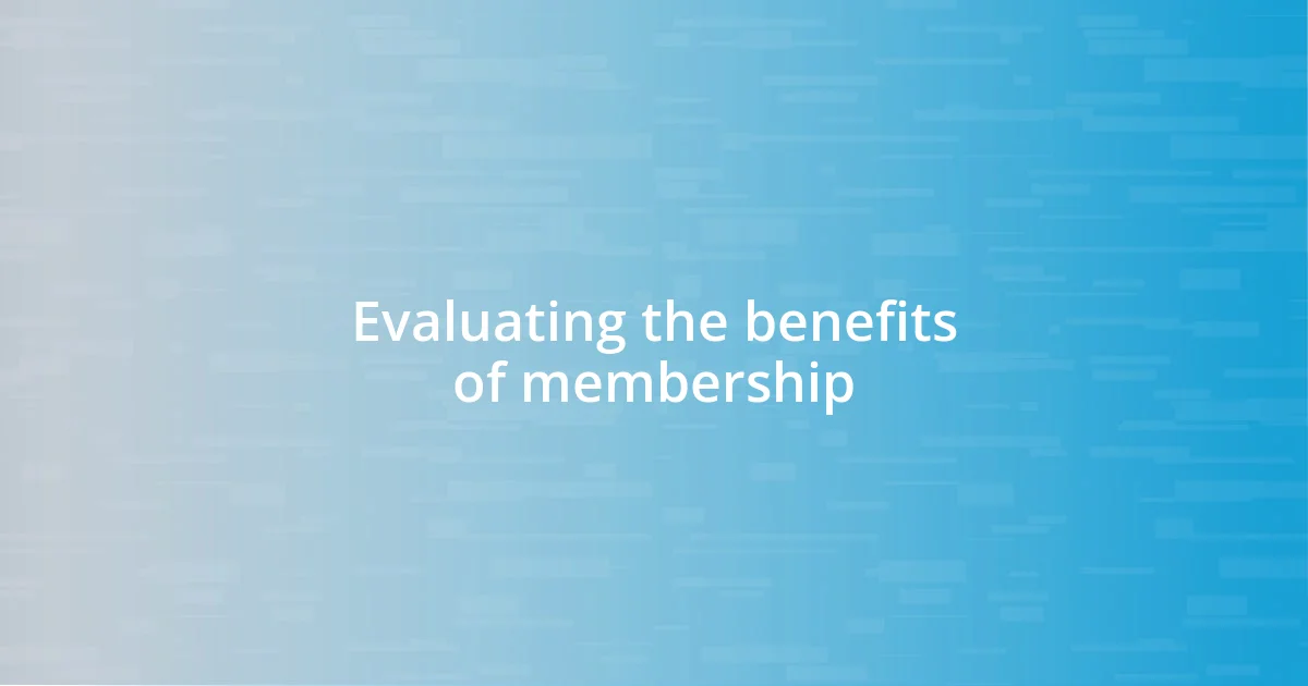 Evaluating the benefits of membership