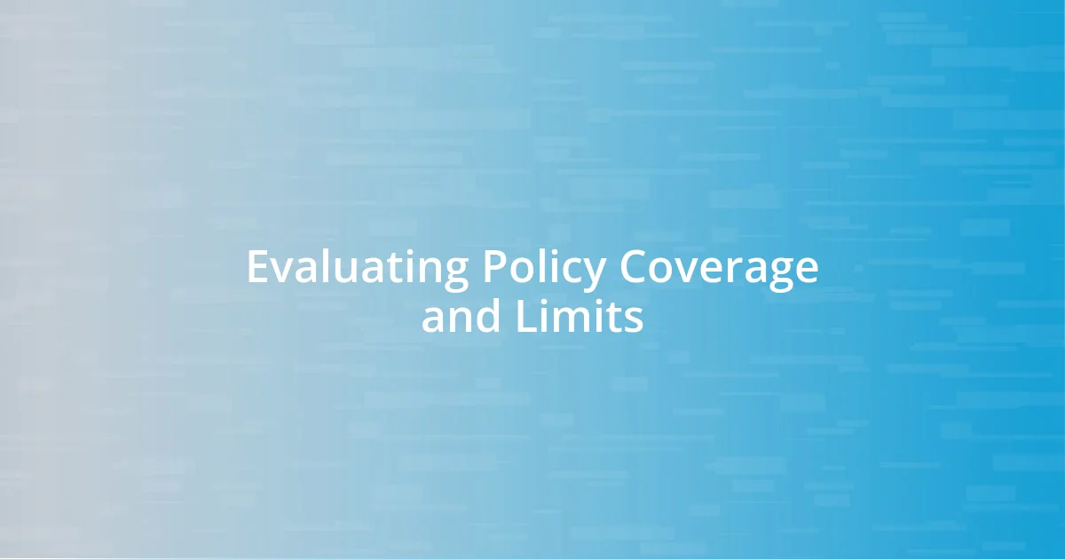 Evaluating Policy Coverage and Limits