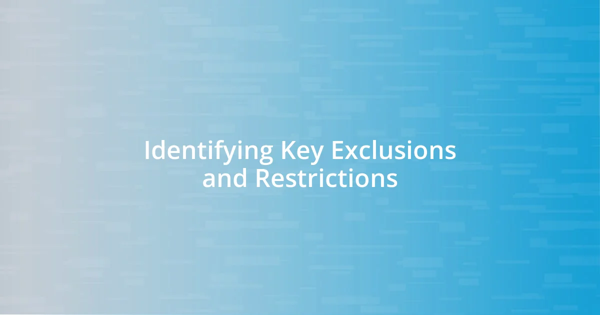 Identifying Key Exclusions and Restrictions