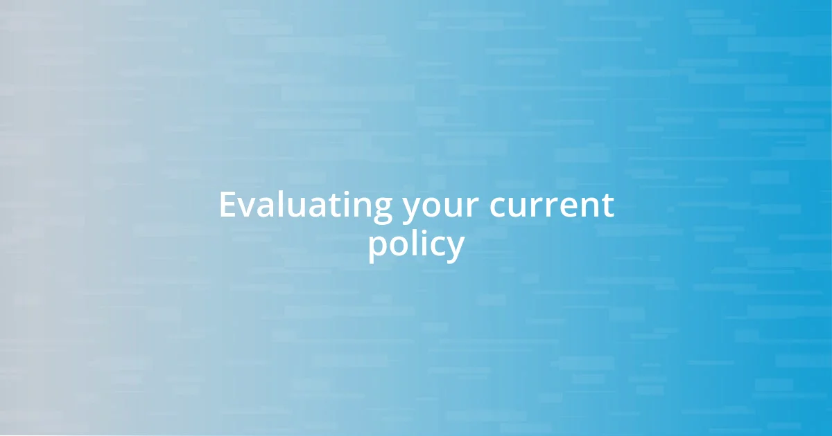 Evaluating your current policy